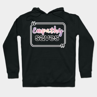 Empathy saves type Hoodie